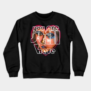 Valentine's Day Heart with artwork | You Are Still Here in my Heart Crewneck Sweatshirt